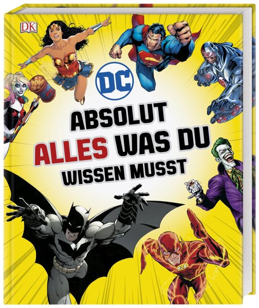 DC Comics Absolut alles was du wissen musst (Marsham, Liz; Scott, Melanie; Wiacek, Stephen; Walker, Landry Q.)