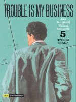Trouble is my business 5. Trouble Bubble (Sekikawa, Natsuo)