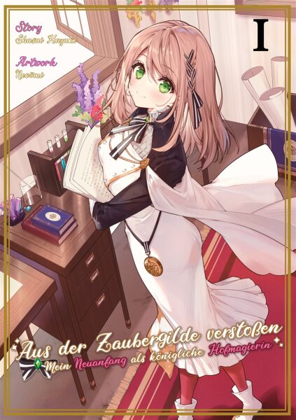Aus der Zaubergilde verstoßen – Mein Neuanfang als königliche Hofmagierin (Light Novel), Band 01 (Hazuki, Shusui)