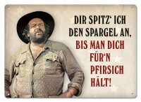 Bud Spencer Blechschild Dir spitz ich den Spargel an,...